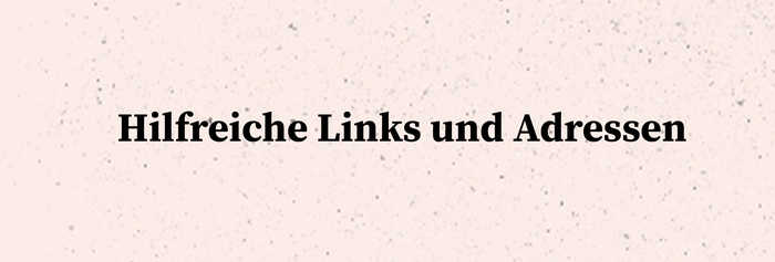 Beige gesprengelter Hintergrund mit Schriftzug „Hilfreiche Links und Adressen"